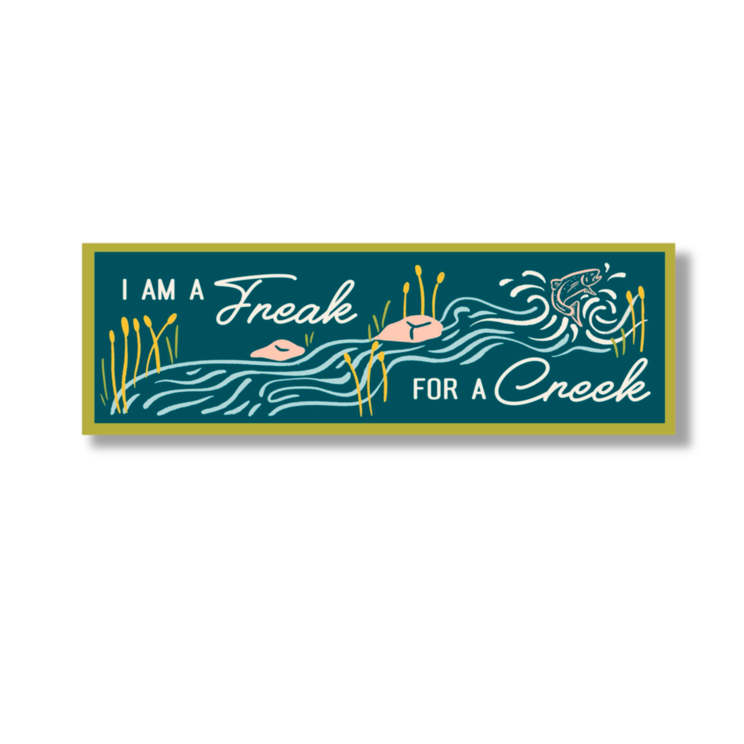 Freak for a Creek Vinyl Bumper Sticker