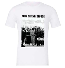 Load image into Gallery viewer, Deny Defend Depose T Shirt *PREORDER*