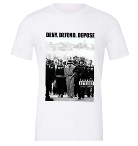 Deny Defend Depose T Shirt *PREORDER*